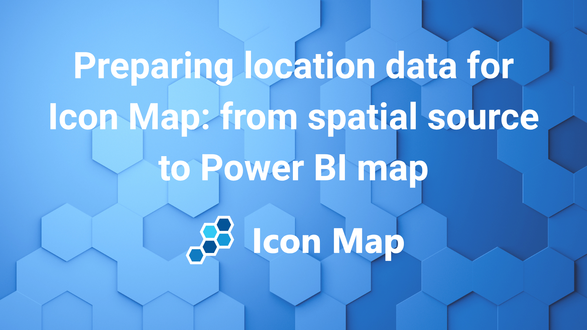 Preparing location data for Icon Map: from spatial source to Power BI map